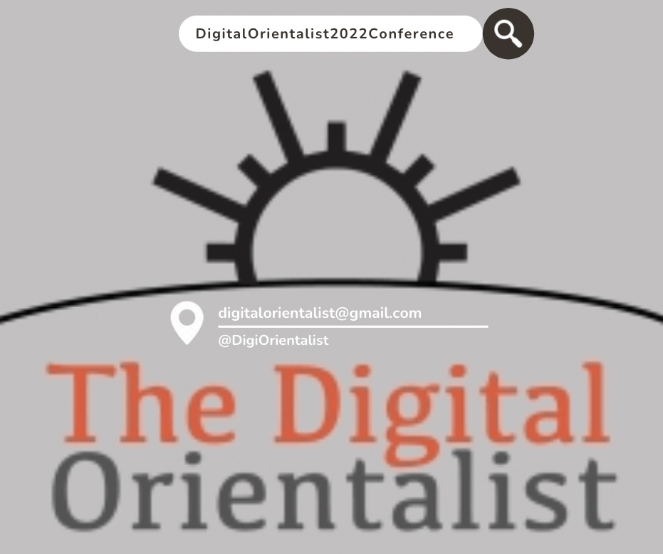 [Join us!] Call for Papers: The Digital Orientalist’s Virtual Conference 2022